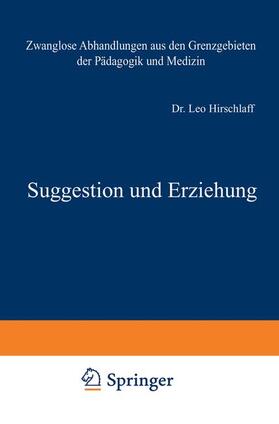 Hirschlaff / Leubuscher / Heller |  Suggestion und Erziehung | Buch |  Sack Fachmedien
