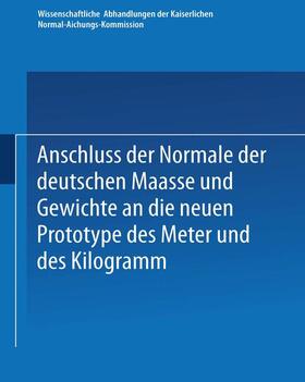  Anschluss der Normale der deutschen Maasse und Gewichte an die neuen Prototype des Meter und des Kilogramm | Buch |  Sack Fachmedien