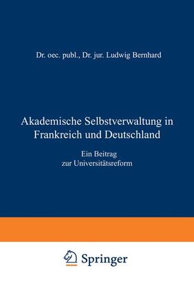 Bernhard |  Akademische Selbstverwaltung in Frankreich und Deutschland | Buch |  Sack Fachmedien