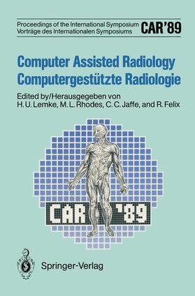 Lemke / Felix / Rhodes |  CAR¿89 Computer Assisted Radiology / Computergestützte Radiologie | Buch |  Sack Fachmedien