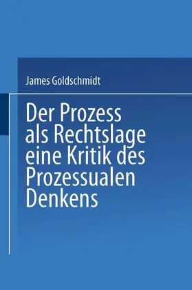 Goldschmidt |  Der Prozess als Rechtslage | Buch |  Sack Fachmedien