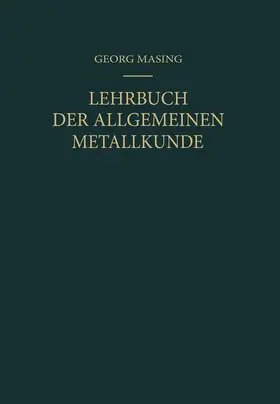 Masing |  Lehrbuch der Allgemeinen Metallkunde | Buch |  Sack Fachmedien