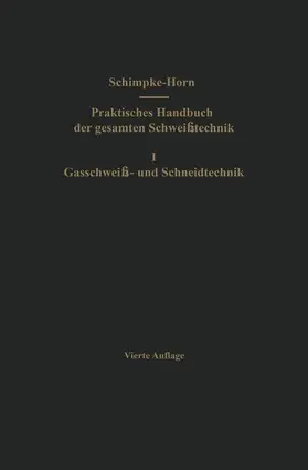 Horn / Schimpke |  Praktisches Handbuch der gesamten Schweißtechnik | Buch |  Sack Fachmedien