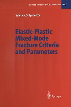 Shlyannikov |  Elastic-Plastic Mixed-Mode Fracture Criteria and Parameters | Buch |  Sack Fachmedien