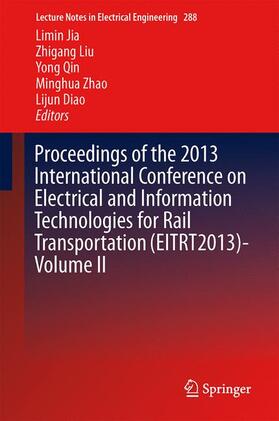 Jia / Liu / Diao |  Proceedings of the 2013 International Conference on Electrical and Information Technologies for Rail Transportation (EITRT2013)-Volume II | Buch |  Sack Fachmedien