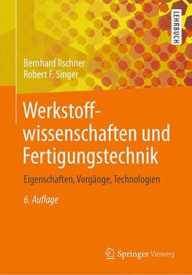 Singer / Ilschner |  Werkstoffwissenschaften und Fertigungstechnik | Buch |  Sack Fachmedien
