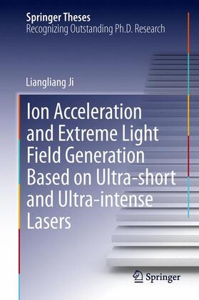 Ji |  Ion acceleration and extreme light field generation based on ultra-short and ultra¿intense lasers | Buch |  Sack Fachmedien