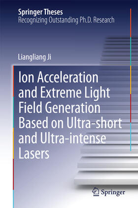 Ji |  Ion acceleration and extreme light field generation based on ultra-short and ultra–intense lasers | eBook | Sack Fachmedien