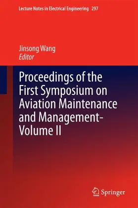 Wang |  Proceedings of the First Symposium on Aviation Maintenance and Management-Volume II | Buch |  Sack Fachmedien