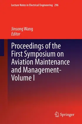 Wang |  Proceedings of the First Symposium on Aviation Maintenance and Management-Volume I | Buch |  Sack Fachmedien