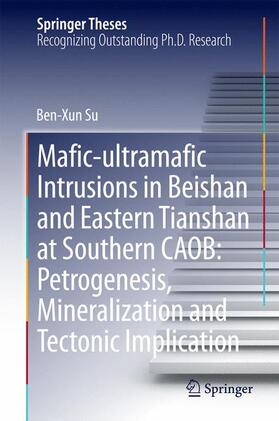 Su |  Mafic-ultramafic Intrusions in Beishan and Eastern Tianshan at Southern CAOB: Petrogenesis, Mineralization and Tectonic Implication | Buch |  Sack Fachmedien
