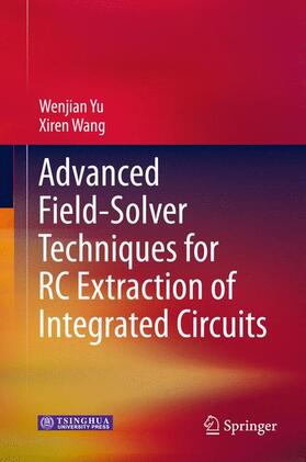 Wang / Yu |  Advanced Field-Solver Techniques for RC Extraction of Integrated Circuits | Buch |  Sack Fachmedien