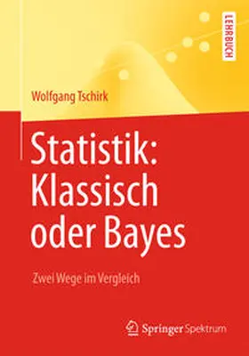 Tschirk |  Statistik: Klassisch oder Bayes | eBook | Sack Fachmedien