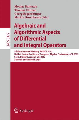 Barkatou / Rosenkranz / Cluzeau |  Algebraic and Algorithmic Aspects of Differential and Integral Operators | Buch |  Sack Fachmedien