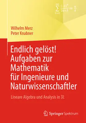 Merz / Knabner |  Endlich gelöst! Aufgaben zur Mathematik für Ingenieure und Naturwissenschaftler | eBook | Sack Fachmedien