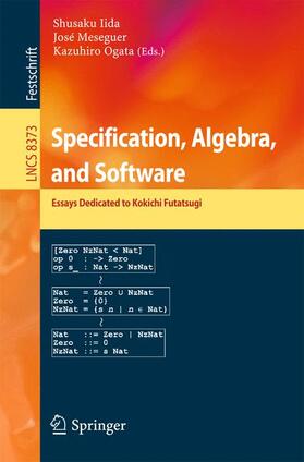 Iida / Ogata / Meseguer |  Specification, Algebra, and Software | Buch |  Sack Fachmedien