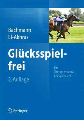 Bachmann / El-Akhras |  Glücksspielfrei - Ein Therapiemanual bei Spielsucht | Buch |  Sack Fachmedien