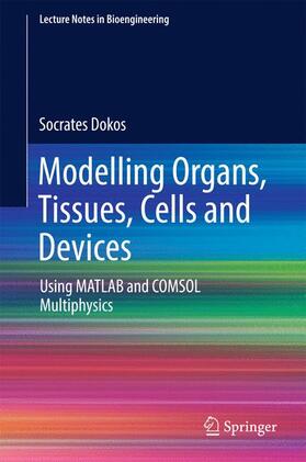 Dokos |  Modelling Organs, Tissues, Cells and Devices | Buch |  Sack Fachmedien