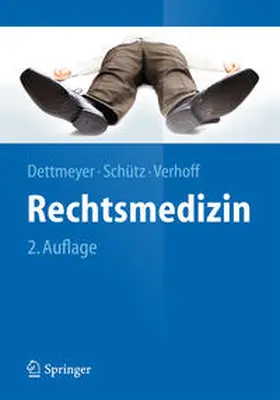 Dettmeyer / Schütz / Verhoff |  Rechtsmedizin | eBook | Sack Fachmedien