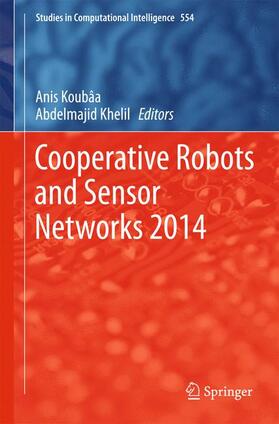 Khelil / Koubaa |  Cooperative Robots and Sensor Networks 2014 | Buch |  Sack Fachmedien
