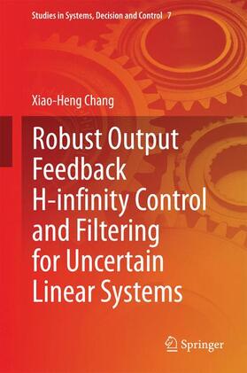 Chang |  Robust Output Feedback H-infinity Control and Filtering for Uncertain Linear Systems | Buch |  Sack Fachmedien
