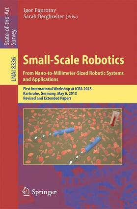 Bergbreiter / Paprotny |  Small-Scale Robotics From Nano-to-Millimeter-Sized Robotic Systems and Applications | Buch |  Sack Fachmedien
