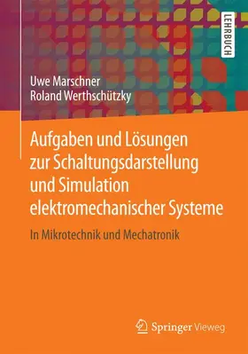 Werthschützky / Marschner |  Aufgaben und Lösungen zur Schaltungsdarstellung und Simulation elektromechanischer Systeme | Buch |  Sack Fachmedien