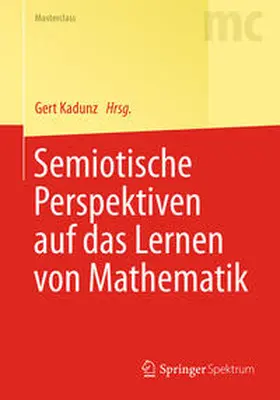 Kadunz |  Semiotische Perspektiven auf das Lernen von Mathematik | eBook | Sack Fachmedien