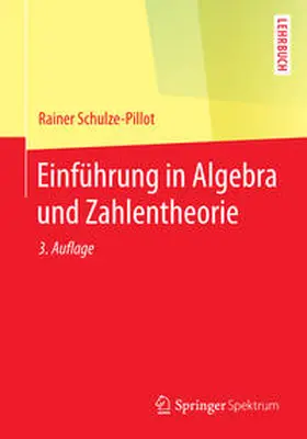 Schulze-Pillot |  Einführung in Algebra und Zahlentheorie | eBook | Sack Fachmedien