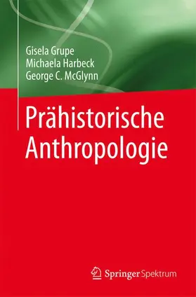 Grupe / McGlynn / Harbeck |  Prähistorische Anthropologie | Buch |  Sack Fachmedien