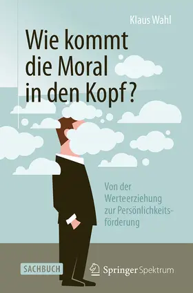 Wahl |  Wie kommt die Moral in den Kopf? | eBook | Sack Fachmedien