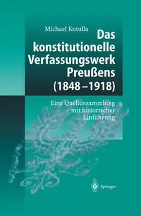 Kotulla |  Das konstitutionelle Verfassungswerk Preußens (1848–1918) | eBook | Sack Fachmedien