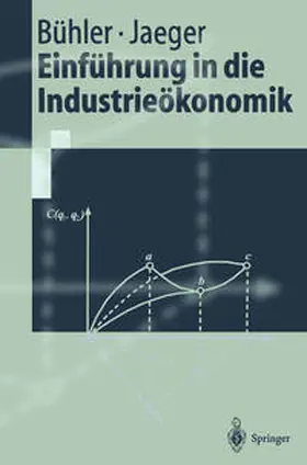 Bühler / Jaeger |  Einführung in die Industrieökonomik | eBook | Sack Fachmedien