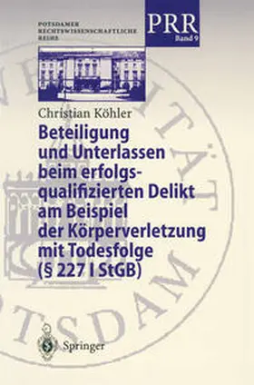 Köhler |  Beteiligung und Unterlassen beim erfolgsqualifizierten Delikt am Beispiel der Körperverletzung mit Todesfolge (§ 2271 StGB) | eBook | Sack Fachmedien