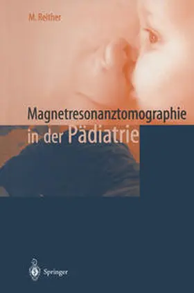 Reither |  Magnetresonanztomographie in der Pädiatrie | eBook | Sack Fachmedien