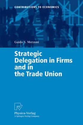 Merzoni |  Strategic Delegation in Firms and in the Trade Union | eBook | Sack Fachmedien