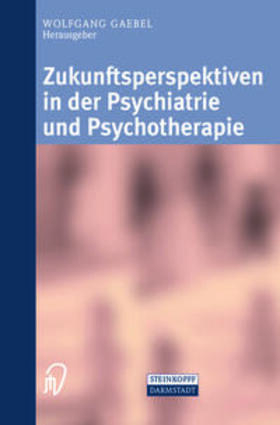 Gaebel |  Zukunftsperspektiven in Psychiatrie und Psychotherapie | eBook | Sack Fachmedien