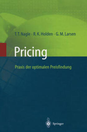 Nagle / Holden / Larsen |  Pricing — Praxis der optimalen Preisfindung | eBook | Sack Fachmedien