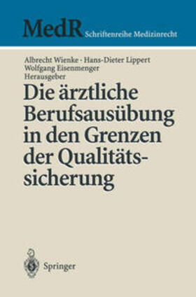 Wienke / Lippert / Eisenmenger | Die ärztliche Berufsausübung in den Grenzen der Qualitätssicherung | E-Book | sack.de