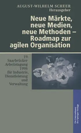 Scheer | Neue Märkte, neue Medien, neue Methoden — Roadmap zur agilen Organisation | E-Book | sack.de