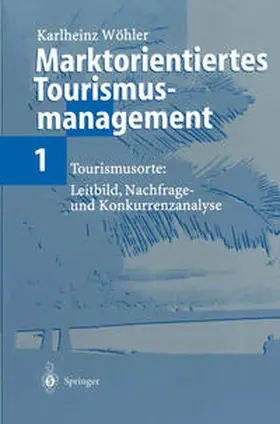 Wöhler |  Marktorientiertes Tourismusmanagement 1 | eBook | Sack Fachmedien