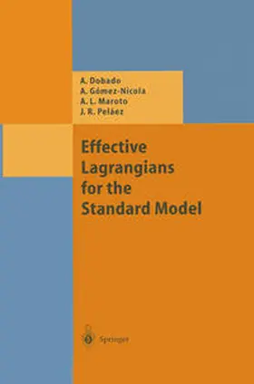 Dobado / Gomez-Nicola / Maroto |  Effective Lagrangians for the Standard Model | eBook | Sack Fachmedien