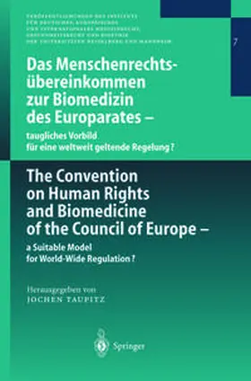 Taupitz |  Das Menschenrechtsübereinkommen zur Biomedizin des Europarates — taugliches Vorbild für eine weltweit geltende Regelung? | eBook | Sack Fachmedien