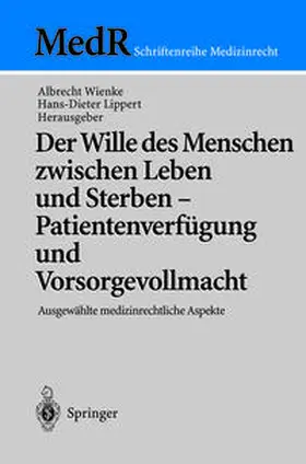 Wienke / Lippert |  Der Wille des Menschen zwischen Leben und Sterben — Patientenverfügung und Vorsorgevollmacht | eBook | Sack Fachmedien