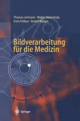 Lehmann / Oberschelp / Pelikan |  Bildverarbeitung für die Medizin | eBook | Sack Fachmedien