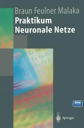 Braun / Feulner / Malaka |  Praktikum Neuronale Netze | eBook | Sack Fachmedien