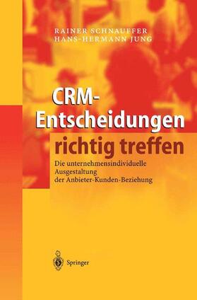 Jung / Schnauffer |  CRM-Entscheidungen richtig treffen | Buch |  Sack Fachmedien