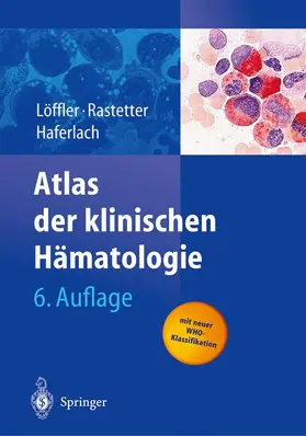 Löffler / Rastetter / Haferlach |  Atlas der klinischen Hämatologie | Buch |  Sack Fachmedien