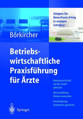 Börkircher |  Betriebswirtschaftliche Praxisführung für Ärzte | Buch |  Sack Fachmedien