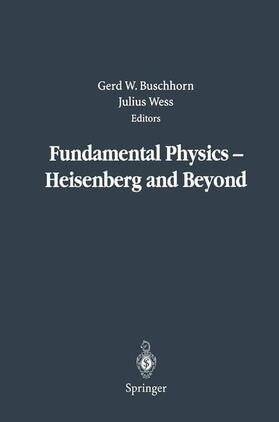 Wess / Buschhorn |  Fundamental Physics ¿ Heisenberg and Beyond | Buch |  Sack Fachmedien